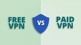 Free VPN vs Paid VPN - Which Is Right For You?