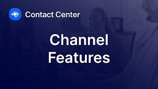 Exploring Channel Features in Zoom Contact Center