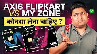 Flipkart Axis Bank Credit Card vs Axis My Zone Credit Card Which is the Best Credit Card?