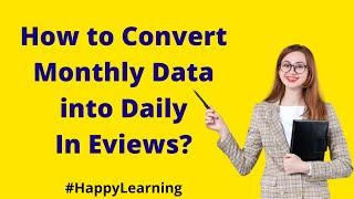 How to Convert Monthly Data into Daily In Eviews?
