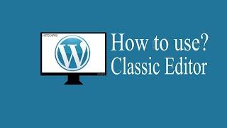 How to use classic editor WordPress || How to Disable Gutenberg editor