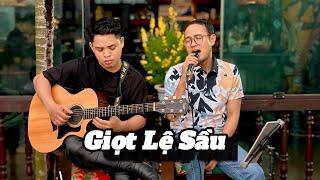 GIỌT LỆ SẦU Live  - ST Lam Phương || Cover || NSUT Thái Sơn ft A King Lứu