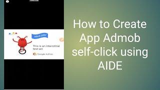 How to Create App Admob Self-click Using AIDE #2 Interstitial Ads