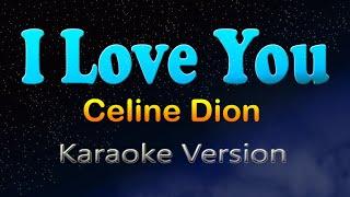 I LOVE YOU - Celine Dion (Karaoke Version)