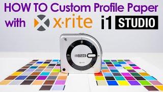 HOW TO Custom Profile Inkjet Paper with X-Rite i1Studio!