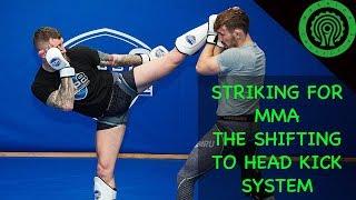 Elite Striking for MMA - The Shifting to Head Kick System