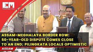 Assam-Meghalaya resolve 50-year-old border dispute in 6 locations