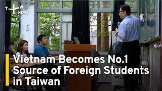 New Southbound Policy Makes Vietnam Top Among Foreign Students | TaiwanPlus News