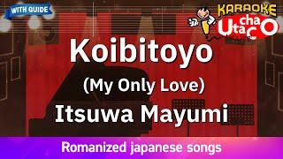 Koibitoyo (My Only Love) – Itsuwa Mayumi (Romaji Karaoke with guide)