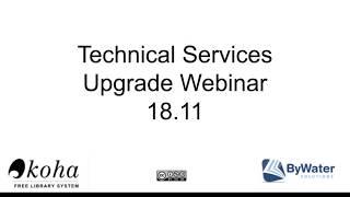 Technical Services 18.11 Upgrade Webinar