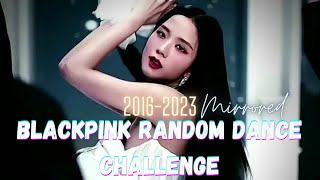 BLACKPINK RANDOM DANCE CHALLENGE || 2016-2023(OLD&NEW)|| MIRRORED