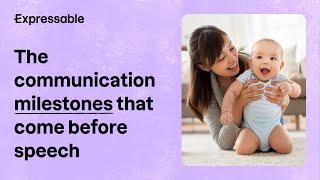 The communication milestones that come before speech