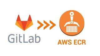 Gitlab CI: Build & push Docker image to AWS ECR (Elastic Container Registry)