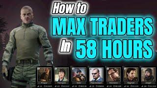 How to MAX TRADERS in 58 HOURS - Escape From Tarkov