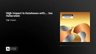 High Impact in Databases with... Joe Hellerstein