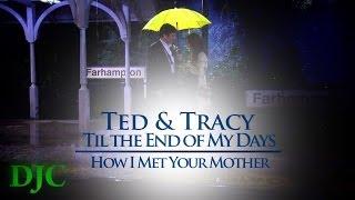 HIMYM-Ted & Tracy-Til the End of My Days