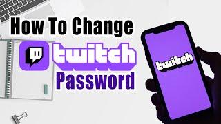 How To Change Twitch Password On Mobile