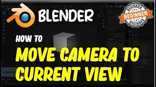 Blender How To Move Camera To Current View