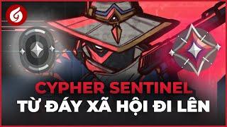 Tóp Tóp Cypher - Liệu Có Còn Là Sentinel Yếu Nhất? | Góc Nhìn Gosu #45