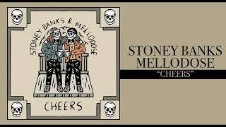 Stoney Banks & Mellodose - “Cheers”