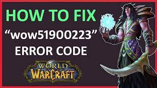 How To Fix wow51900223 Error Code In World of Warcraft