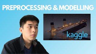 Kaggle Titanic Survival Prediction Competition Part 2/2 - Data Preprocessing & Modelling