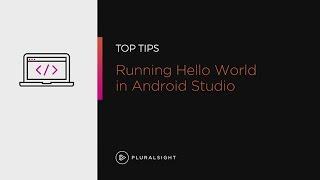 Running "Hello World" in Android Studio | Pluralsight