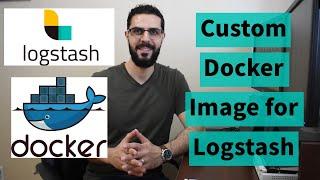 Build a Custom Docker Image for Logstash