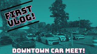 FIRST VLOG! DOWNTOWN CAR MEET! *ROLLED IN DEEP*