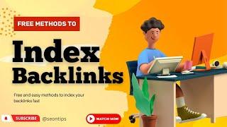 Free Backlink Indexing Methods - How To Index Backlinks Fast