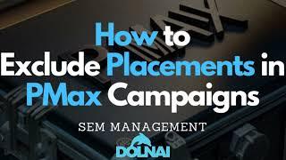  How to Exclude Placements in PMax with Dolnai Tool