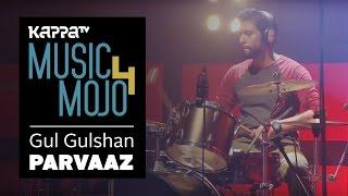 Gul Gulshan - Parvaaz - Music Mojo Season 4 - Kappa TV