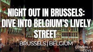 Night Out in Brussels: Dive into Belgium's Lively Street | Brussels | Things To Do In Belgium
