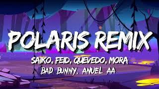 Saiko, Mora, Bad Bunny, Anuel AA, Quevedo, Feid - Polaris Remix