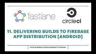 11. Delivering Builds to Firebase App Distribution [Android]