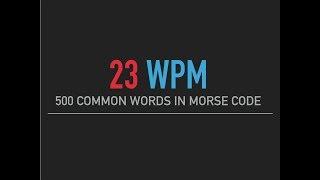 500 most common English words in Morse Code @23wpm