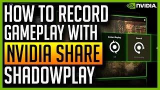 NVIDIA Share - How to Record Gameplay or Desktop with NVIDIA Experience (Shadowplay)