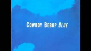 Cowboy Bebop OST 3  Blue  - See You Space Cowboy (Bonus T)
