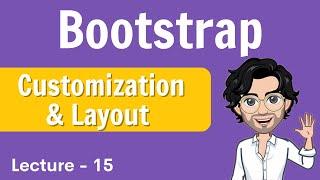 Customization & Layout in Bootstrap | Web Development Course  | Lecture 15