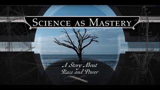 Science as Mastery: A Story about Race & Power