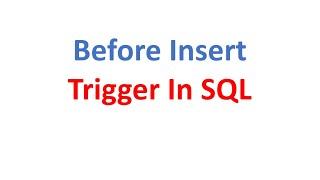 Before Insert Trigger in SQL/Database