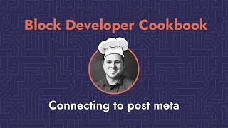‍ Block Developer Cookbook Recipe: Connecting to Post Meta ‍