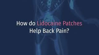 How Do Lidocaine Patches Help Back Pain?