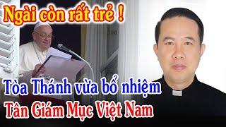 Tin Mới! Tòa Thánh Bổ Nhiệm Tân Giám Mục VN Gioan Baotixita Nguyễn Huy Bắc - Xin Cầu Nguyện