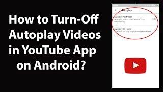 How to Turn Off AutoPlay Videos in YouTube App on Android?