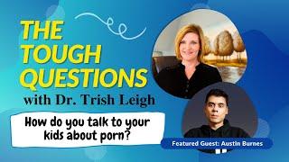 How to Talk to Your Kids About Porn w/ Dr. Trish Leigh