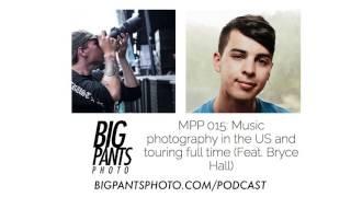 MUSIC PHOTOGRAPHY PODCAST - MPP015 (Feat. Bryce Hall)