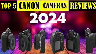 Top 5: BEST Canon Cameras In (2024)