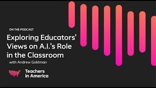 Exploring Educators' Views on A.I.'s Role in the Classroom | Teachers in America