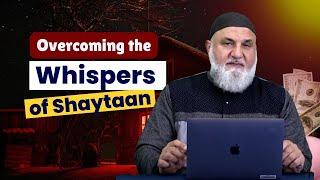 Overcoming the Whispers of Shaytaan | Ustadh Mohamad Baajour